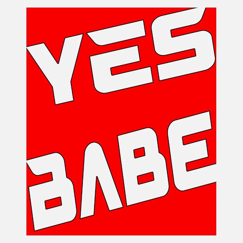 Yes Babe