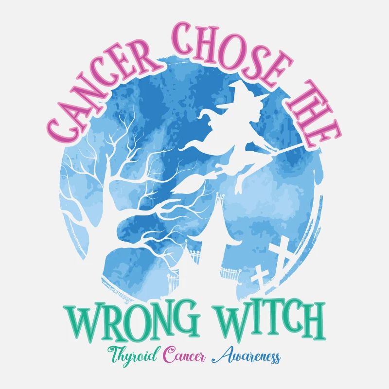 Cancer Chose The Wrong Witch Thyroid Cancer
