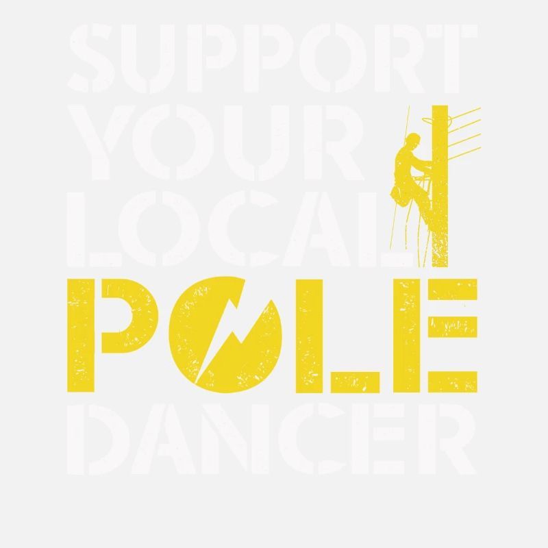 Support Your Local Pole Dancer Lineman