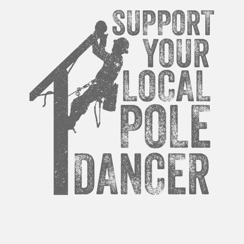 Support Your Local Pole Dancer Lineman