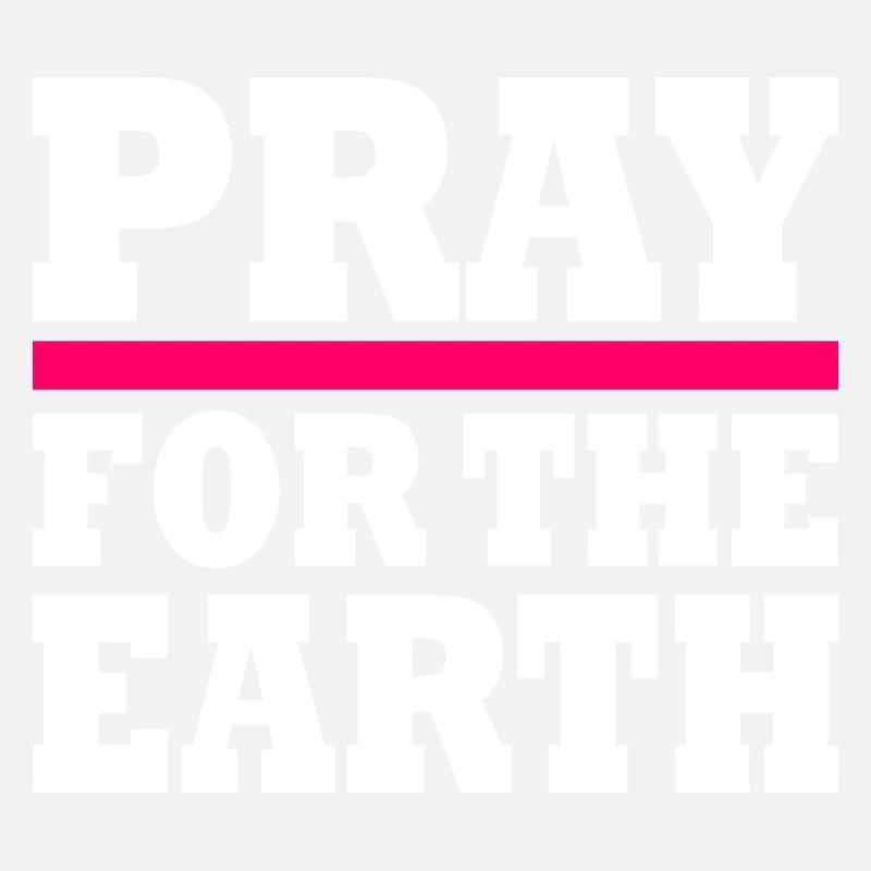 Pray for the earth