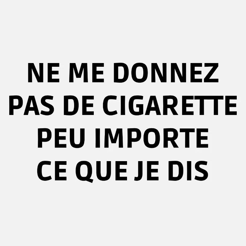 ne me donnez pas de cigarette