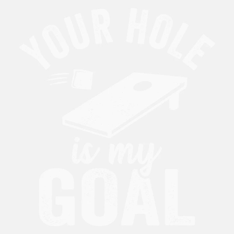 Cornhole your hole est mon objectif