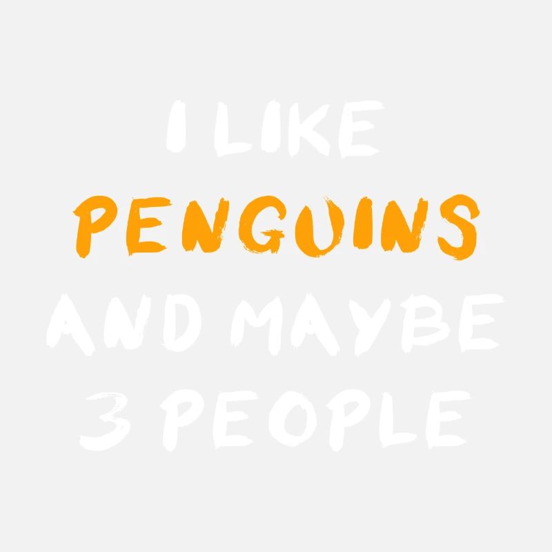 I Like Penguins And Maybe 3 People Pinguine