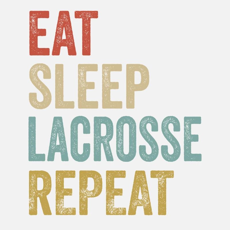 Eat Sleep Lacrosse Repeat Lacrosse