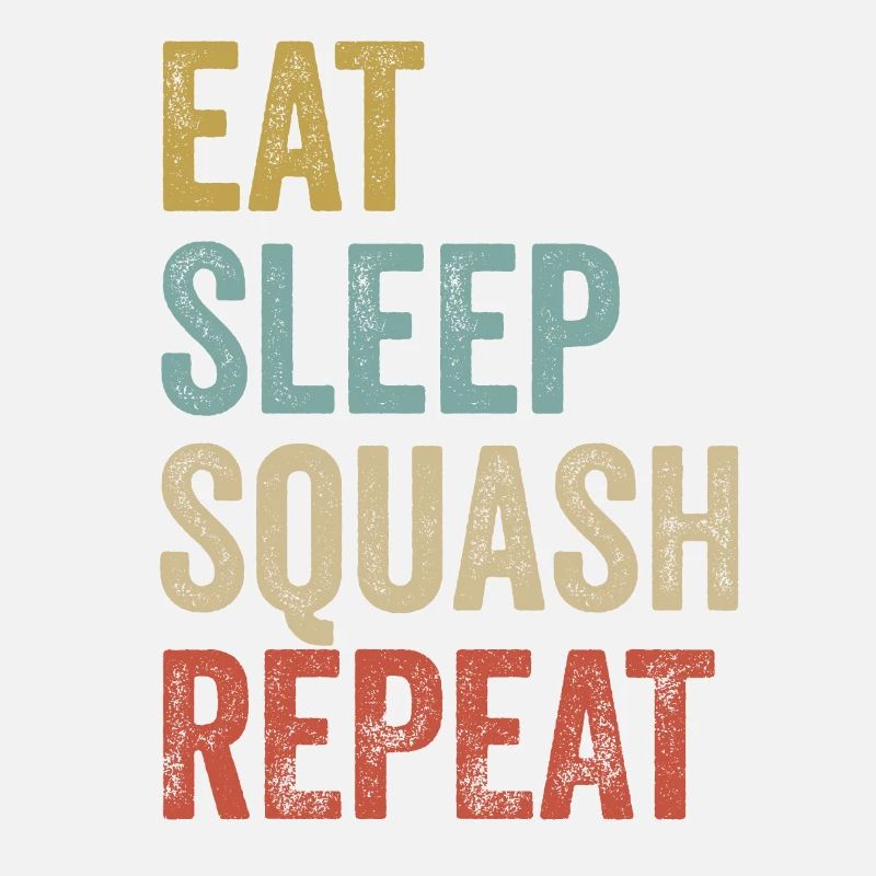 Eat Sleep Squash Repeat Squash