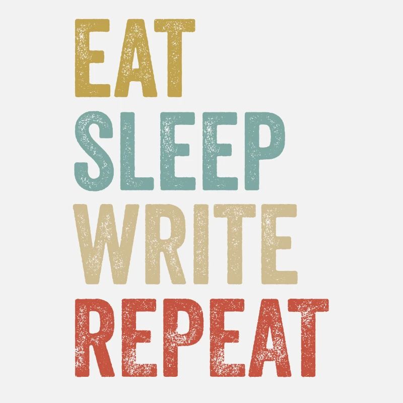 Eat Sleep Write Repeat Writer