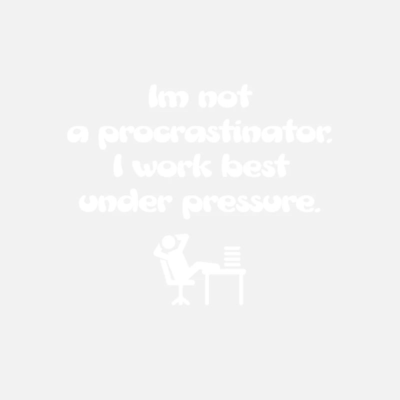 Not a procrastinator