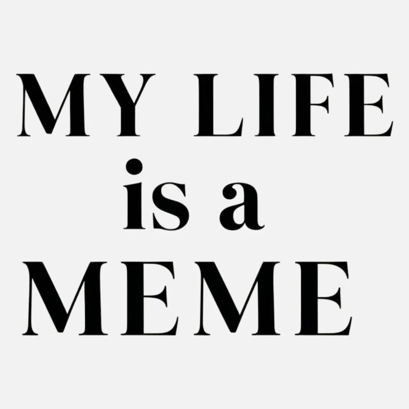 My Life is a Meme