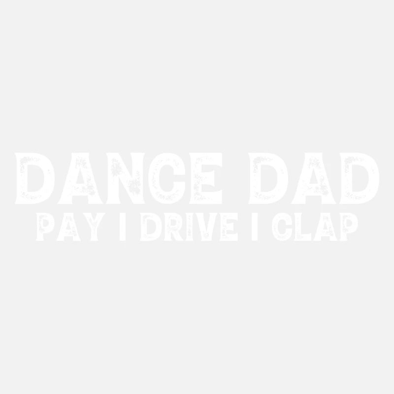 Dance Dad Funny Dancing Daddy Proud Dancer Dad