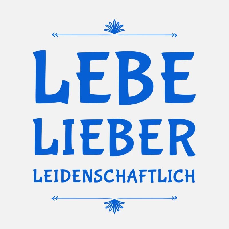 lebe dein Leben leidenschaftlich