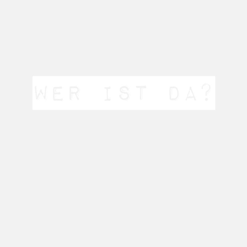 wer ist denn da?