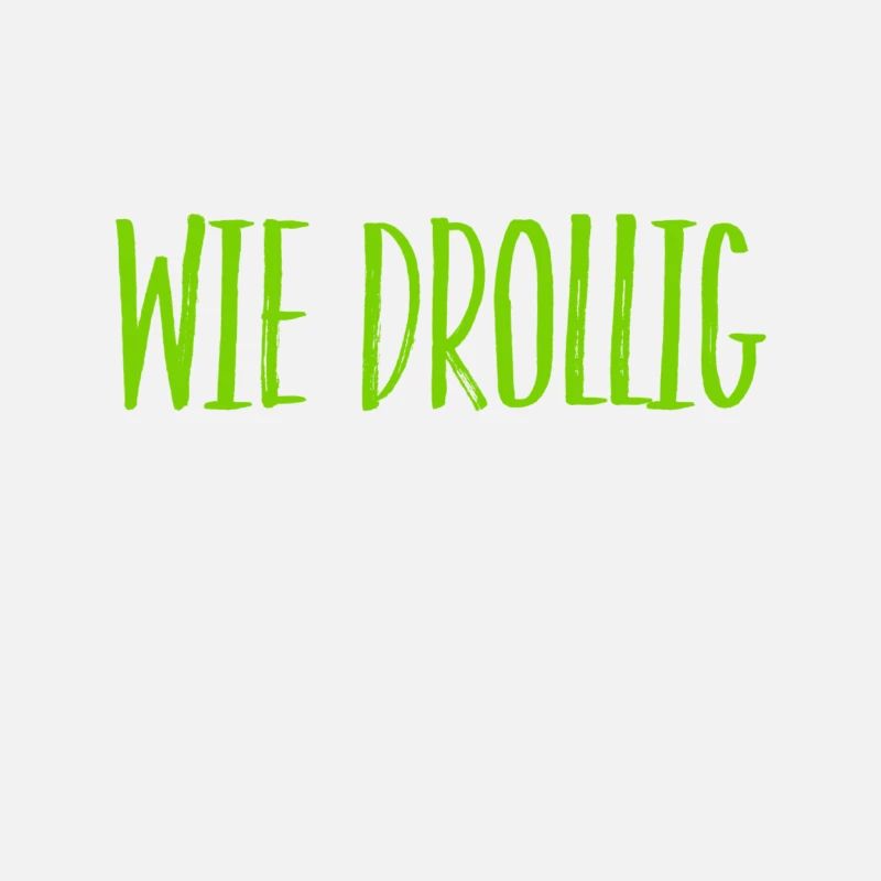wie drollig
