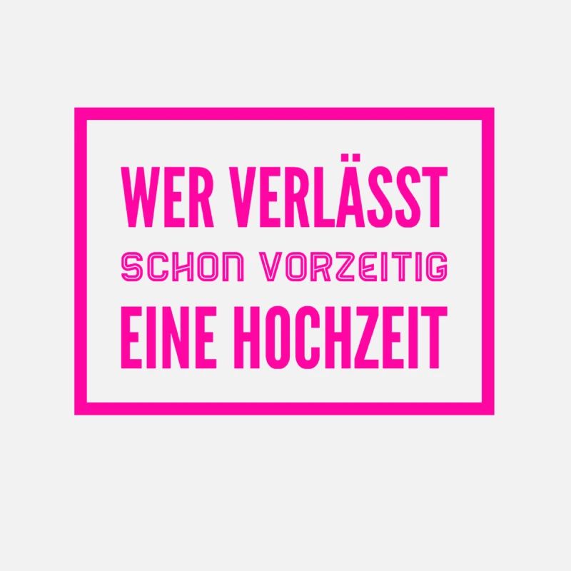 verlasse nie ein Hochzeit