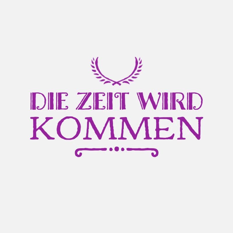 die Zeit wird kommen
