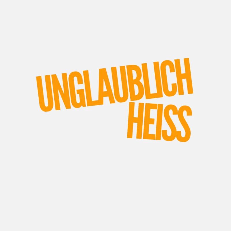 unglaublich heiss