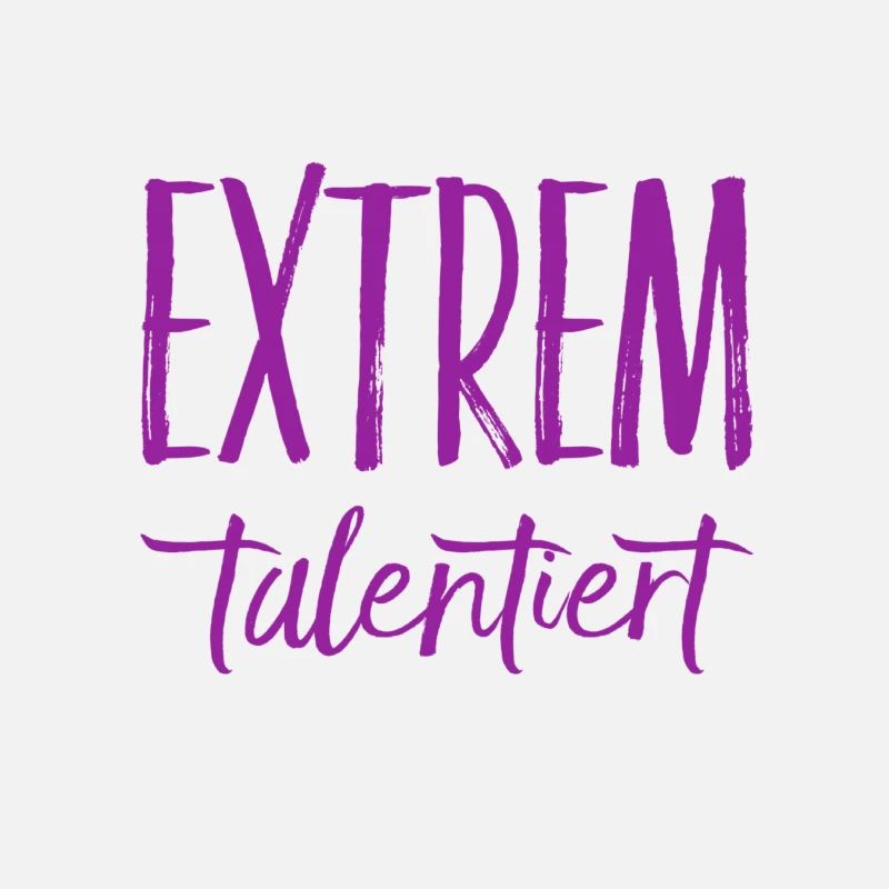 ich bin ein extremes Talent