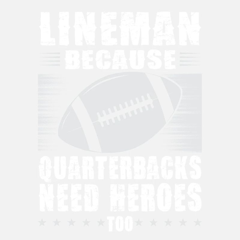 Lineman parce que les quarterbacks ont besoin de héros