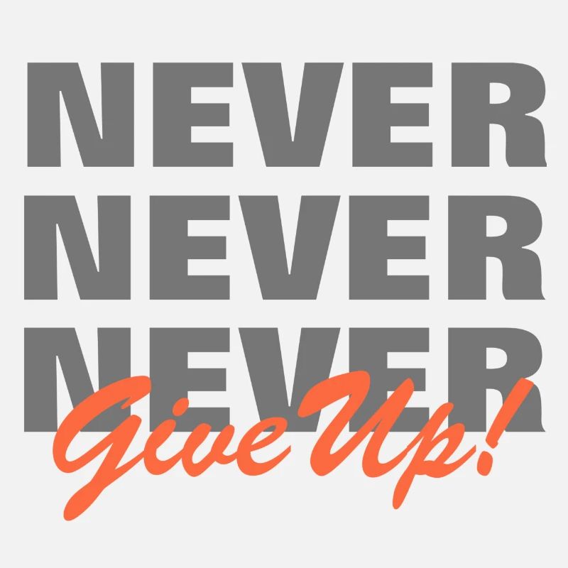 NEVER GIVE UP - MOTIVATION - PAROLE - DURCHHALTEN