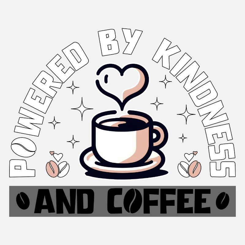 PROPULSÉ PAR LA GENTILLESSE ET LE CAFÉ