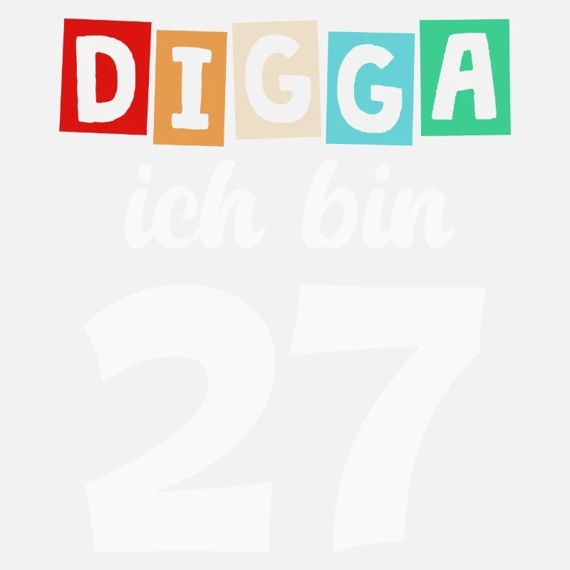 Digga Ich Bin 27 Jahre 27. Geburtstag