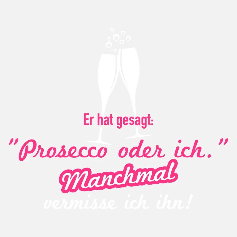 Prosecco oder ich