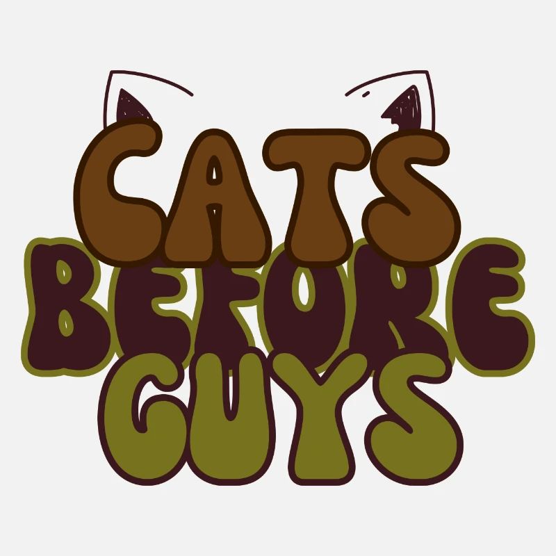 Cats before guys Funny Design