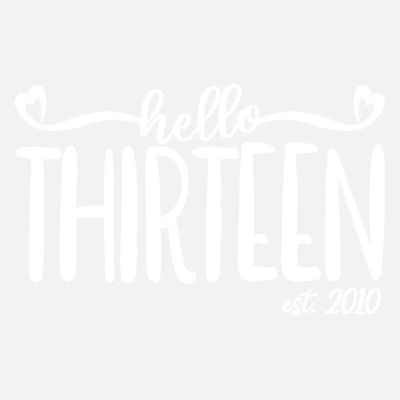 Hello Thirteen Est. 2010 Cute 13th Birthday Gift