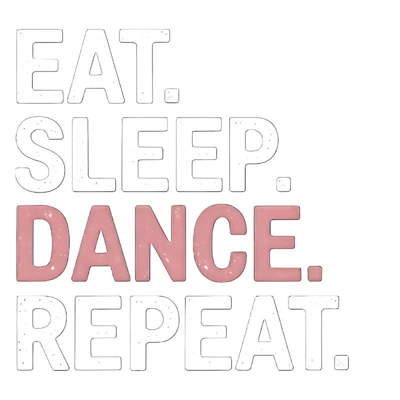 Manger dormir Danse Répéter