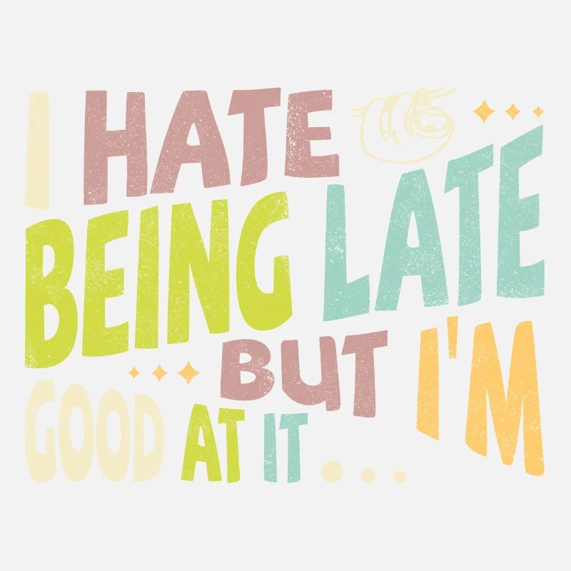 I hate being late but I’m good at it