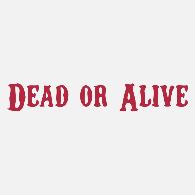 Dead or Alive