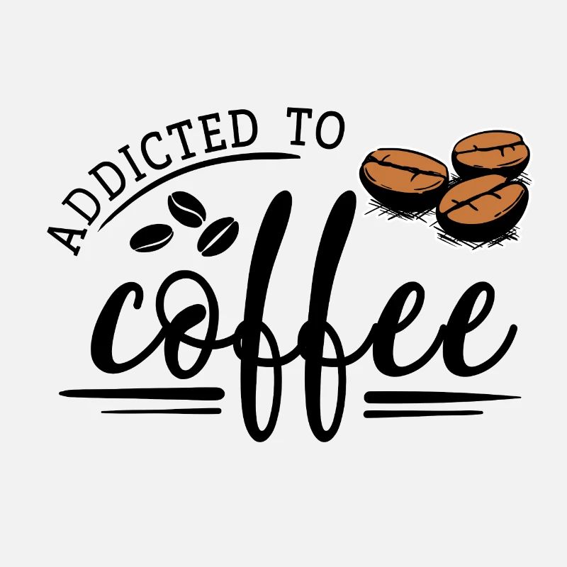 Kaffee Bohne - Addicted