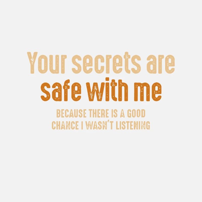 Vos secrets sont en sécurité avec moi parce qu’il y a un