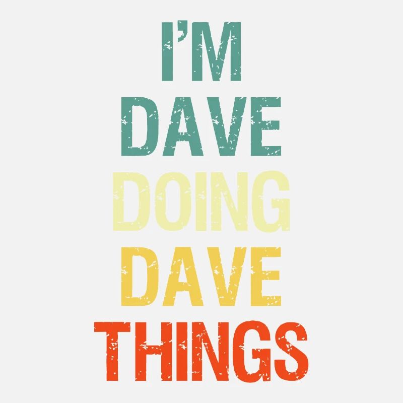 I'M Dave Doing Dave Things Personalized First Name