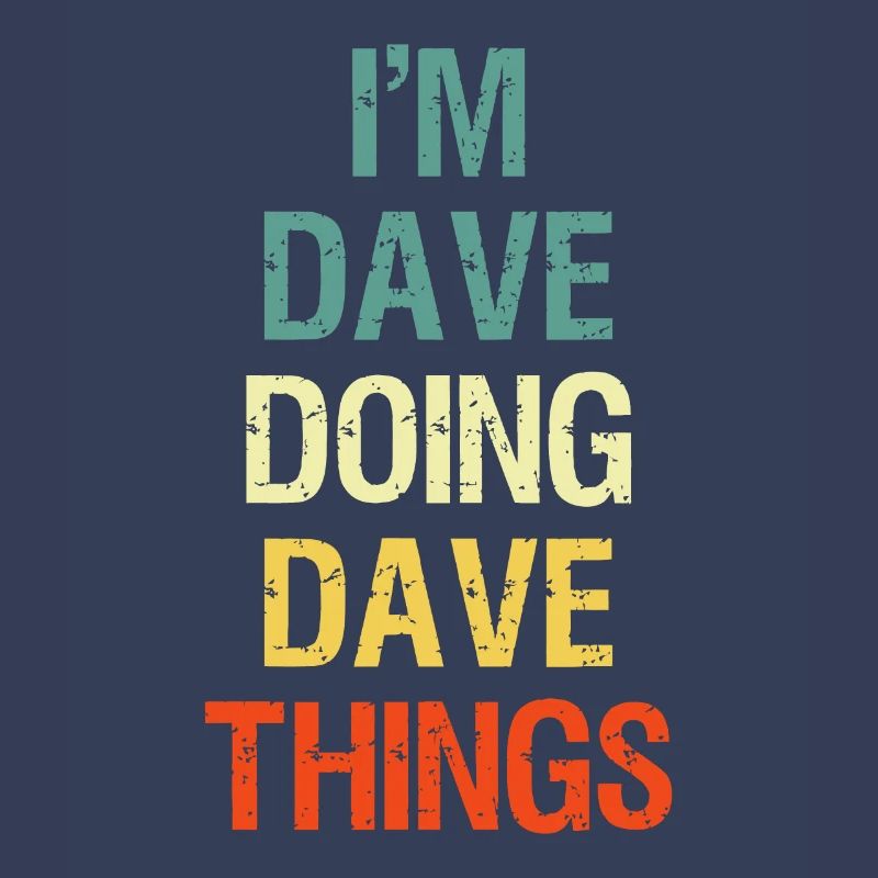 I'M Dave Doing Dave Things Personalized First Name