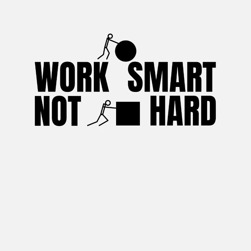 Work smart not hard - motivating saying