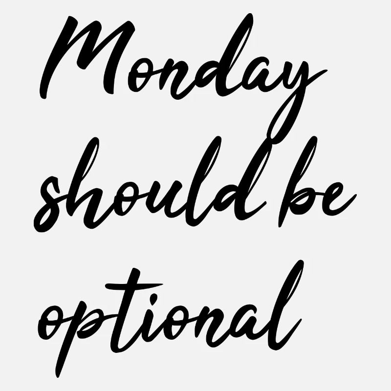Monday should be optional