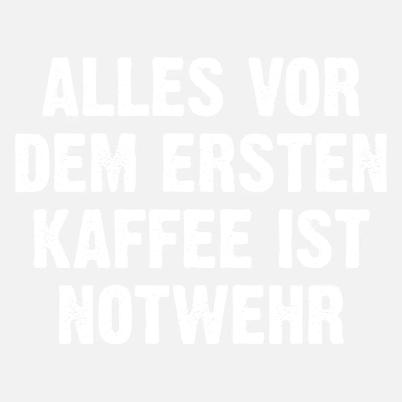 Alles Vor Dem Ersten Kaffee Ist Notwehr