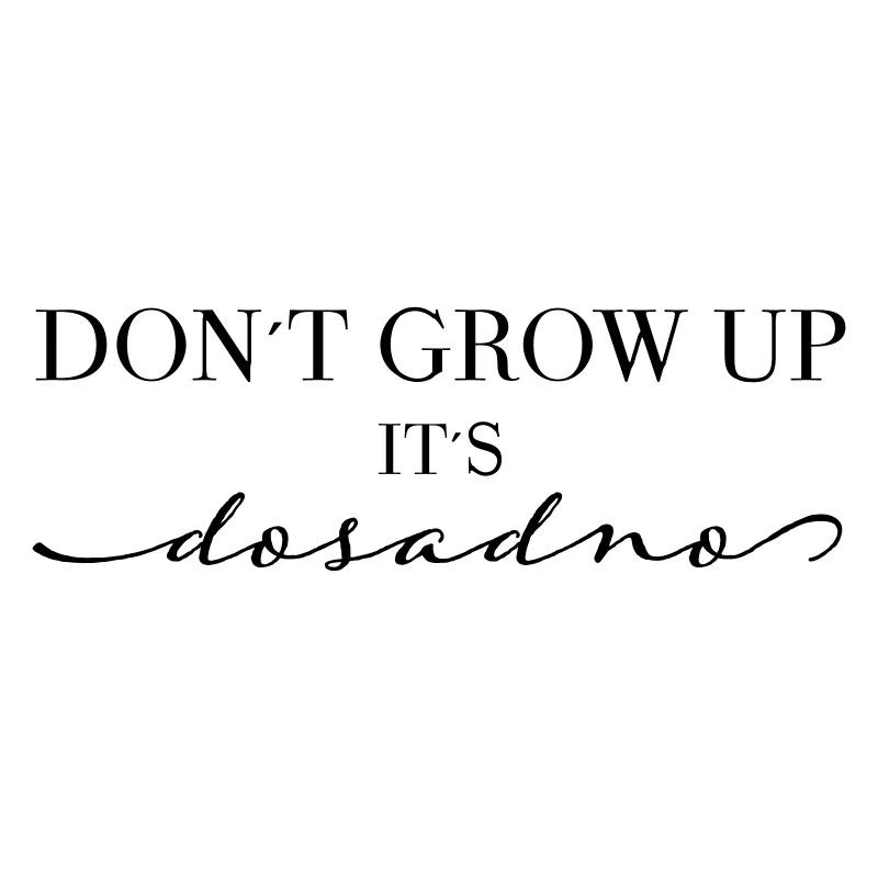 NE GRANDISSEZ PAS, C’EST DOSADNO