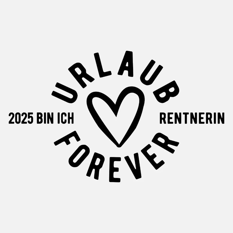 Urlaub Forever - 2025 bin ich Rentnerin