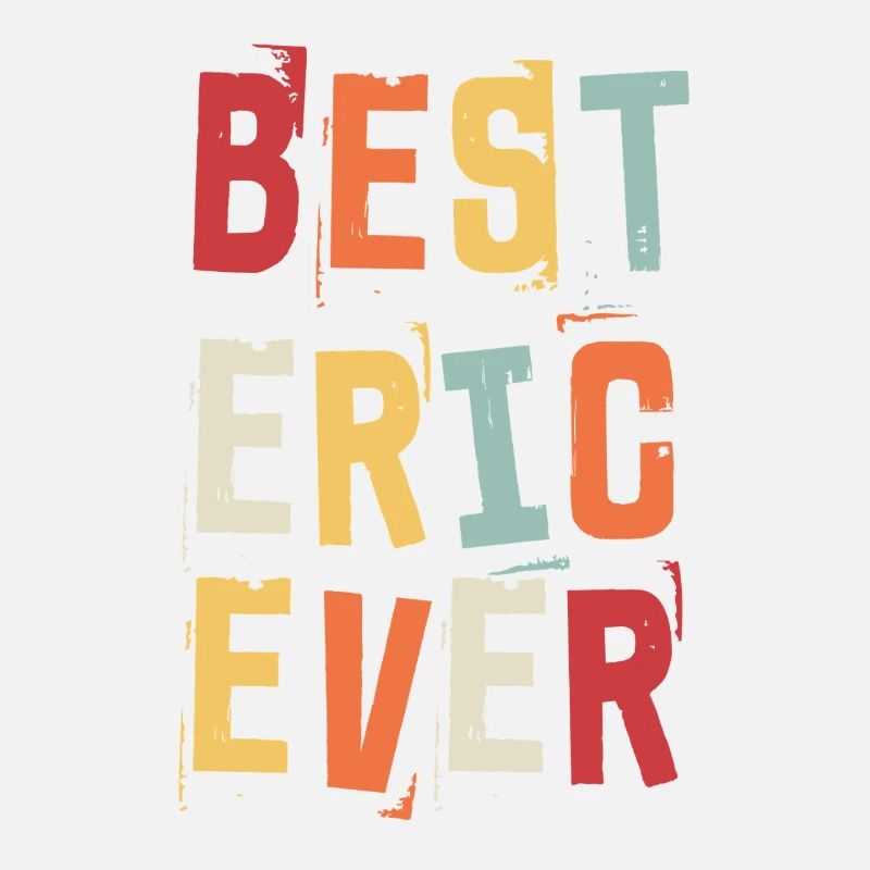 Best Eric Ever Retro First Name Text Saying