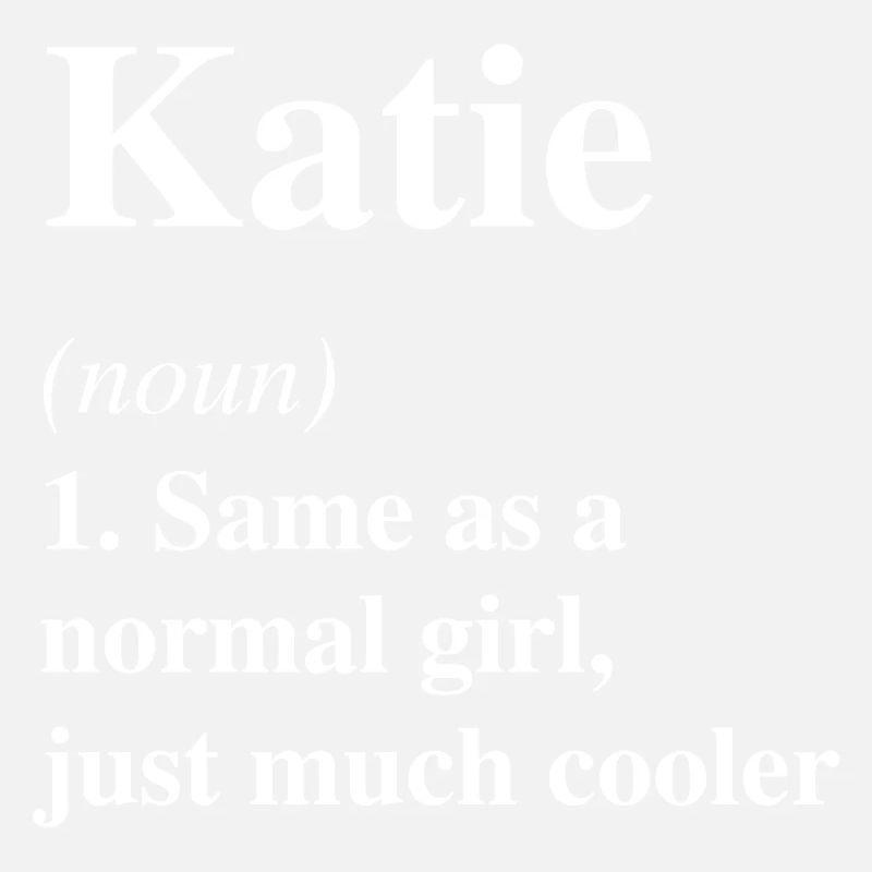Katie Definition Cooler Name Spruch Geschenk