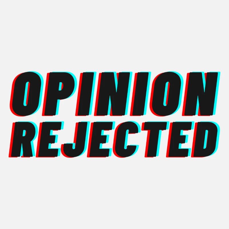 Opinion Rejected!