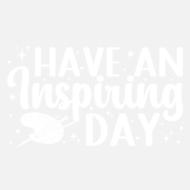 Funny Art Painter Have An Inspiring Day Gift Idea