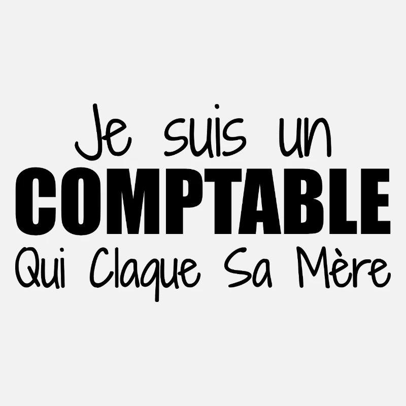 Je suis un comptable qui claque sa mère
