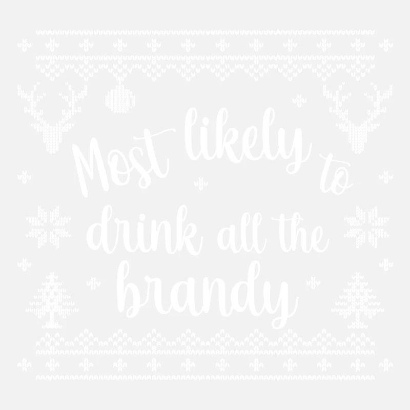 most likely to drink all the brandy