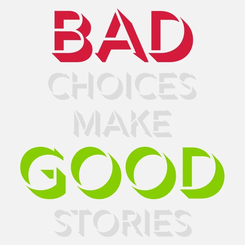 bad decisions great stories