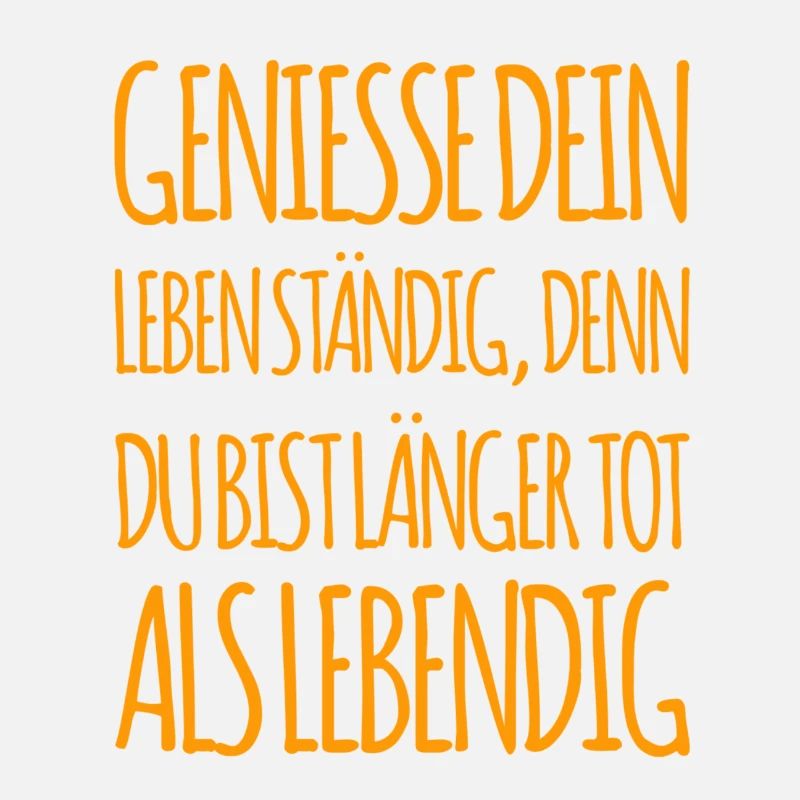 genieße dein Leben ständig
