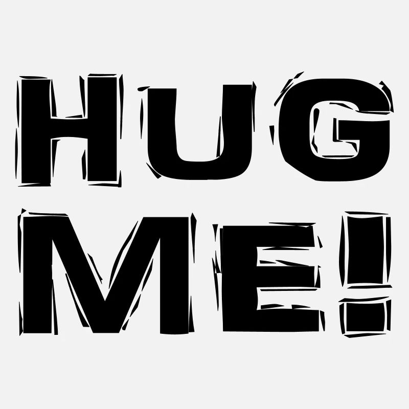 Hug me!