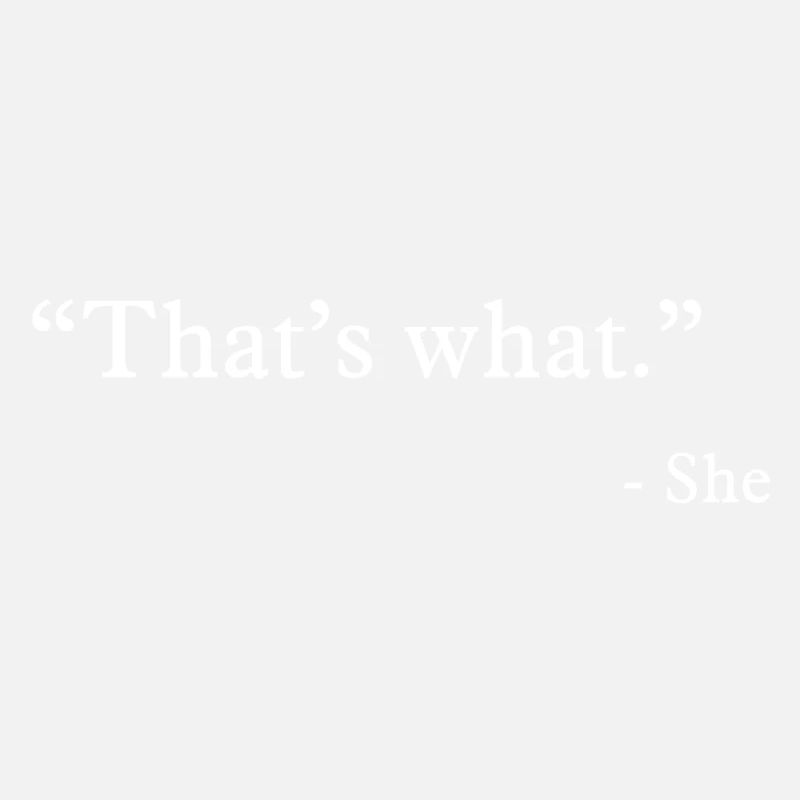 that's what she said